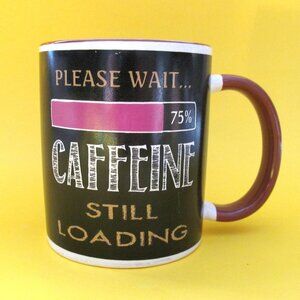 GANZ Ceramic Coffee Mug "PLEASE WAIT.. CAFFEINE STILL LOADING" Mug Chat